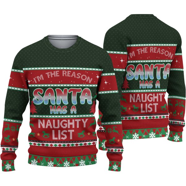 Ugly Christmas Sweater - I'm The Reason Santa Has A Naughty List