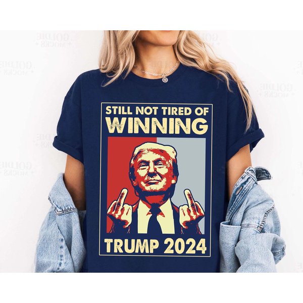 Still Not Tired Of Winning President Trump Shirt, President 2024 Shirt-image