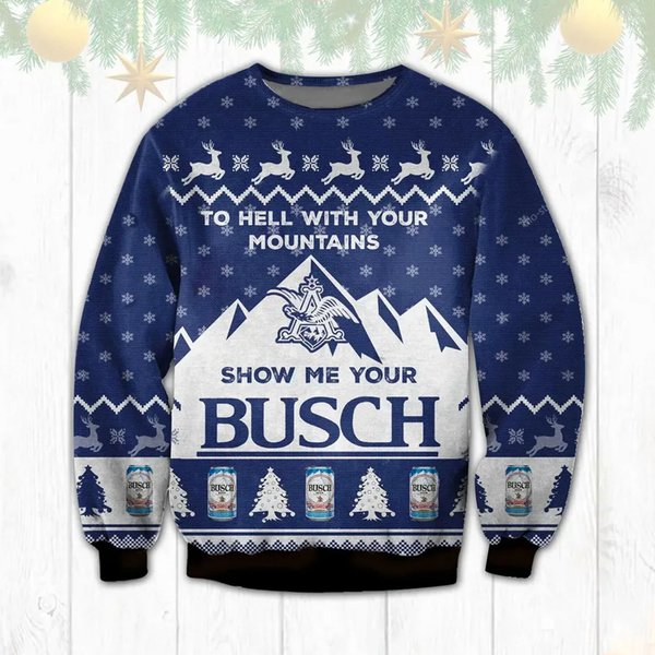 To Hell With Your Mountains Show Me Your Busch Ugly Christmas Sweater-image