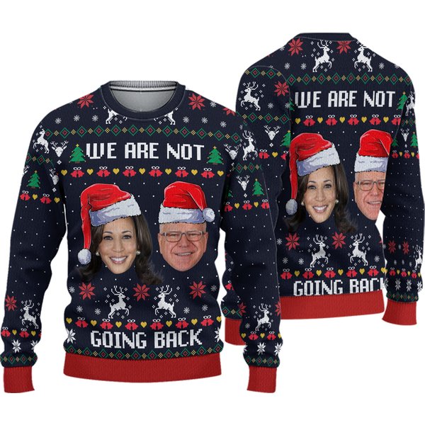 Harris Walz We Are Not Going Back Ugly Christmas Sweater, Kamala President Ugly Christmas-image