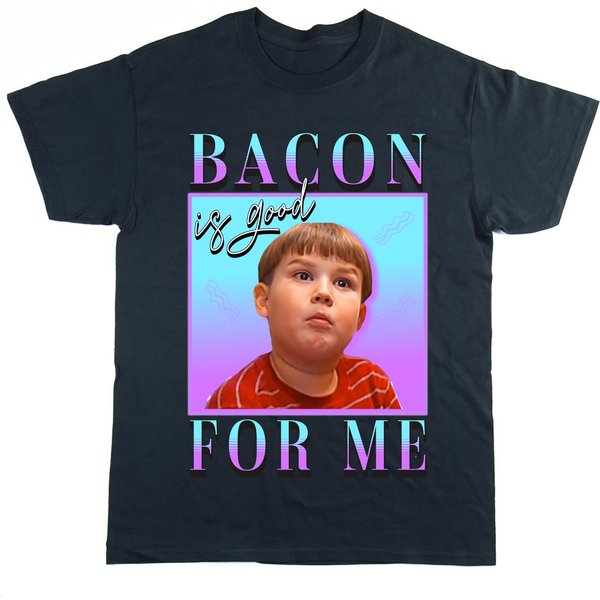Bacon Is Good For Me Meme T-Shirt, Homage Shirt, Gifts For Friends-image