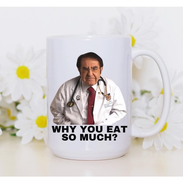 Dr Nowzaradan Mug, Dr Now, Why You Eat So Much , Funny Weight Loss Mug,Dr Now Mug-image