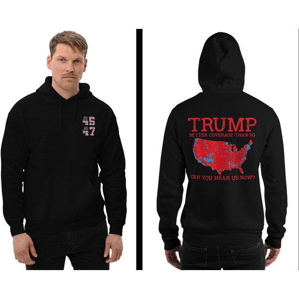 Trump 2024 Better Coverage Than 5G Hoodie, Trump Can You Hear Us-image