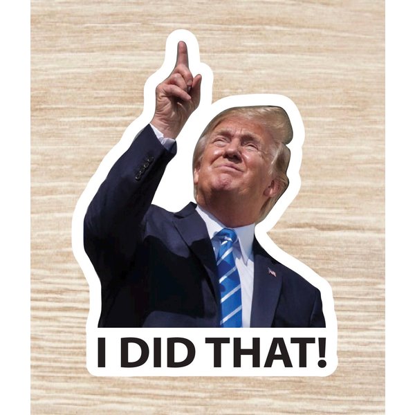 Trump I Did That Sticker Funny Trump Sticker-image
