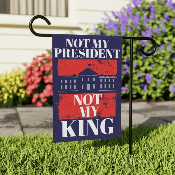 Not My President, Not My King, Anti Trump Flag