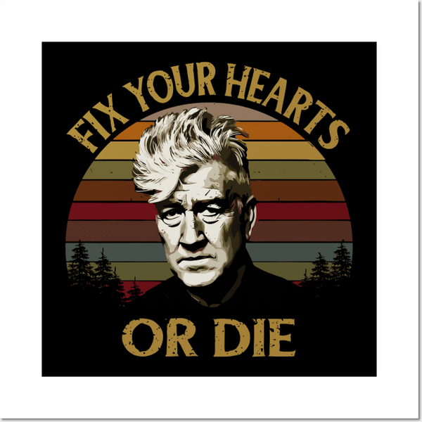 Fix Your Hearts Or Die - David Lynch - Posters Prints-image