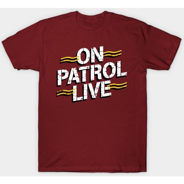 On Patrol Live - Funny - On Patrol Live - T-Shirt-image