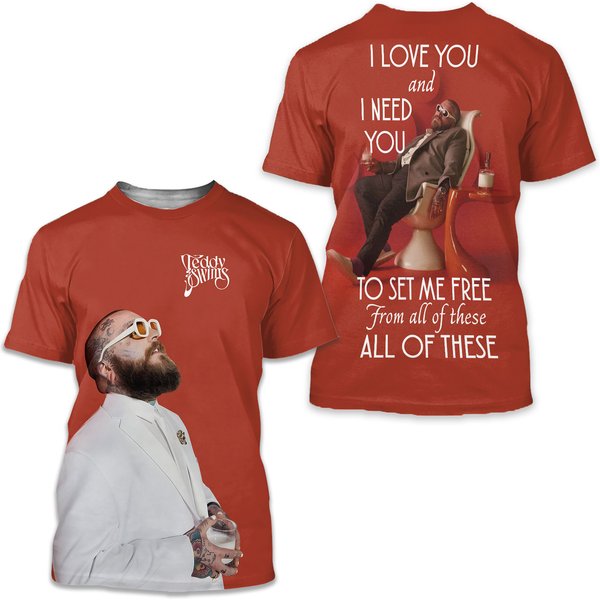 Teddy Swims I Love You And I Need You To Set Me Free 3D T-Shirt-image
