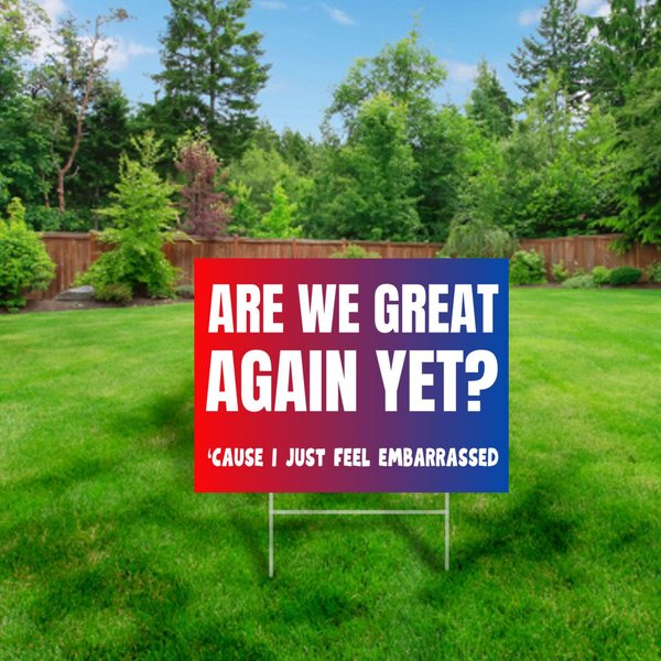 Are We Great Again Yet? Yard Sign, Corrugated Plastic Yard Sign-image