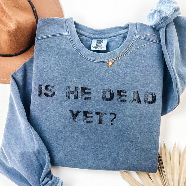 Is He Dead Yet Sweatshirt, Anti-Trump-image