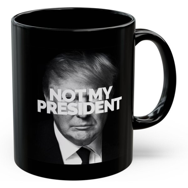 Not My President Anti-trump Mug, Political Satire Coffee Cup