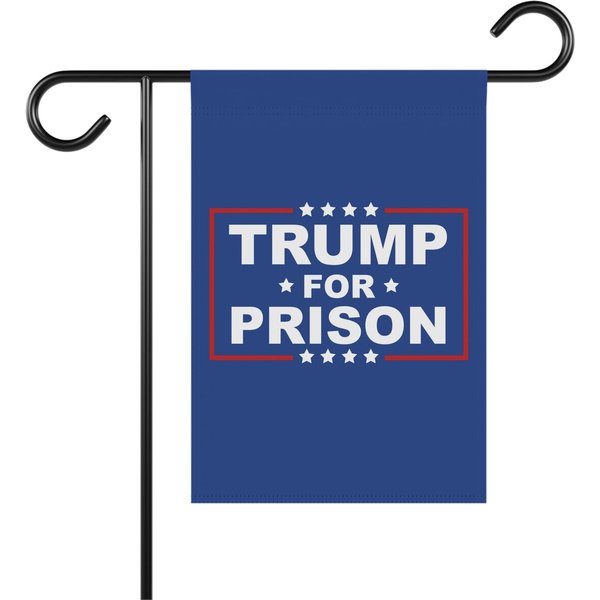 Trump For Prison Garden Flag-image