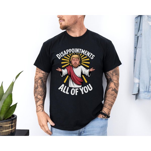 Disappointments All Of You Trump Jesus T-Shirt, Maga Tshirt, Funny Trump Tee-image