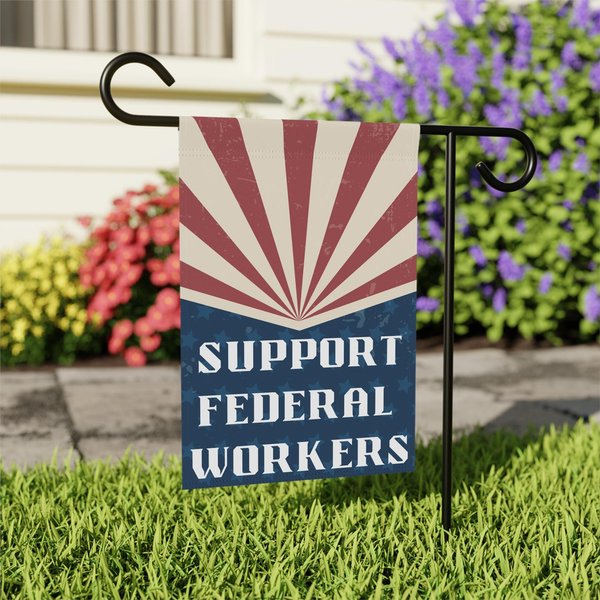 Support Federal Workers Garden Flag | Stand With Federal Employees Flag-image
