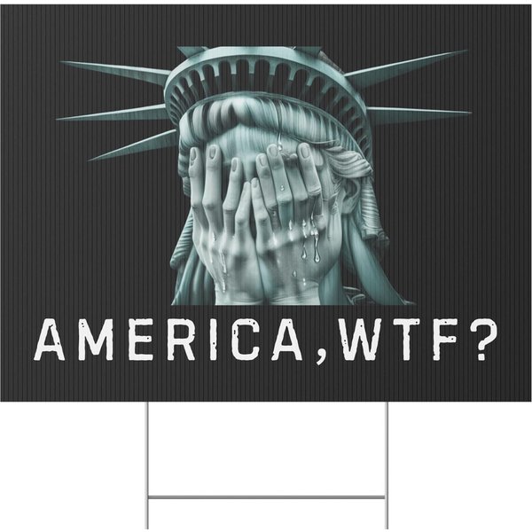 Anti Trump Yard Sign, America, Wtf?, Weeping Statue Of Liberty Democracy Yard Sign-image