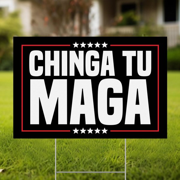 Chinga Tu Maga Anti-Trump Yard Sign-image