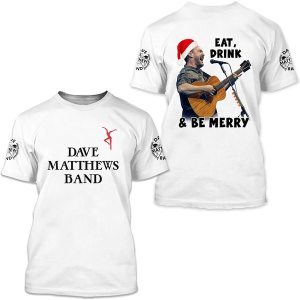 Dave Matthews Band Eat Drink And Be Mercy Rock N’ Roll Christmas T-Shirt 3D-image