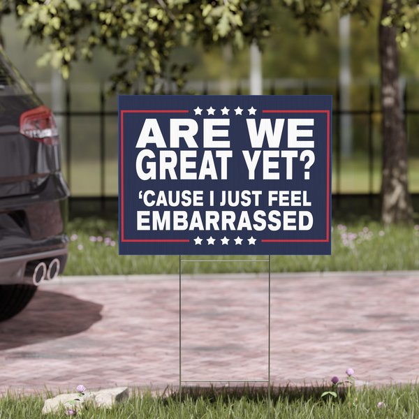Top Anti-Trump Lawn Sign With Stand, Are We Great Yet Feel Embarrassed, Political Protest Trump Yard Sign, Double Sided Lawn Sign-image