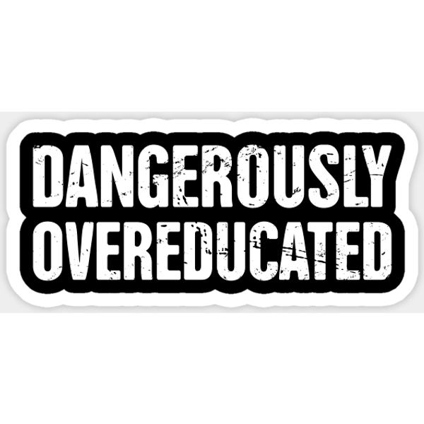 Dangerously Overeducated | Phd - Phd - Sticker-image