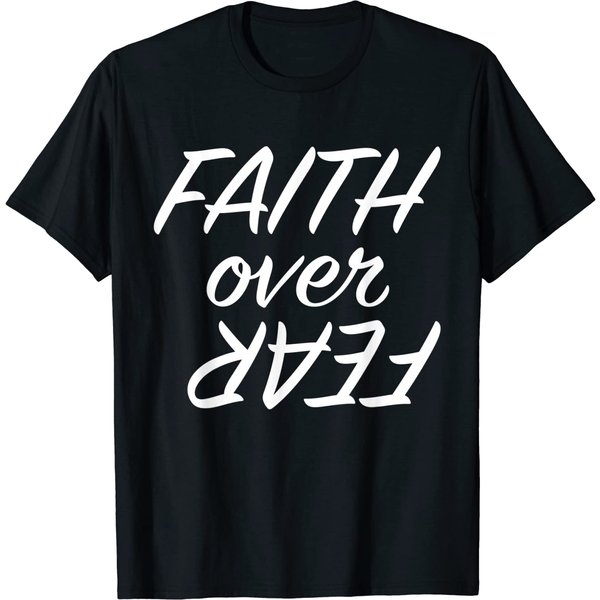 Faith Over Fear T-Shirt Motivational Gift Shirt-image