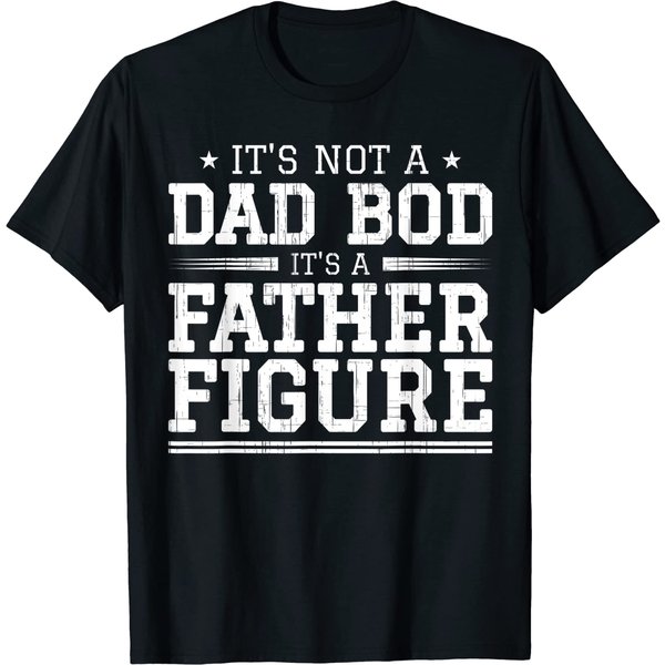 Men's T Shirt It's Not A Dad Bob It's A Father Figure-image