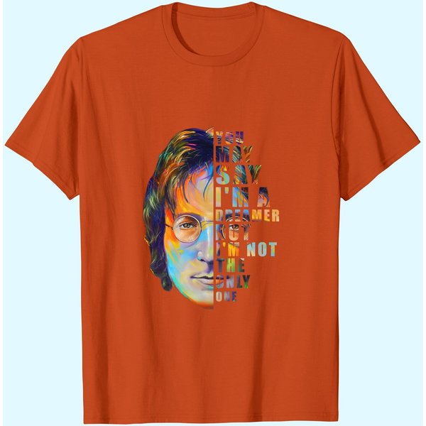 You May Say I'm A Dreamer T-Shirts-image