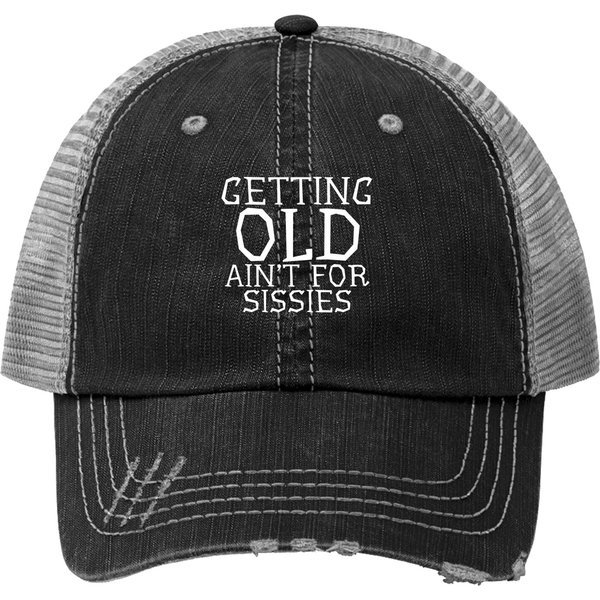 Getting Old Ain't For Sissies Sarcastic Senior Citizen Gift Print Trucker Hat-image