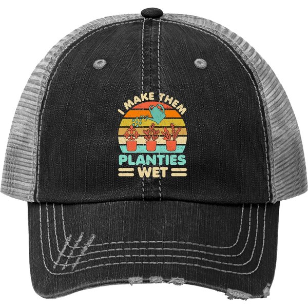 I Make Them Planties Wet Funny Gardening Gardener Plants Trucker Hat-image