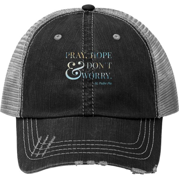 Pray, Hope & Don't Worry - Saint Padre Pio Trucker Hat-image