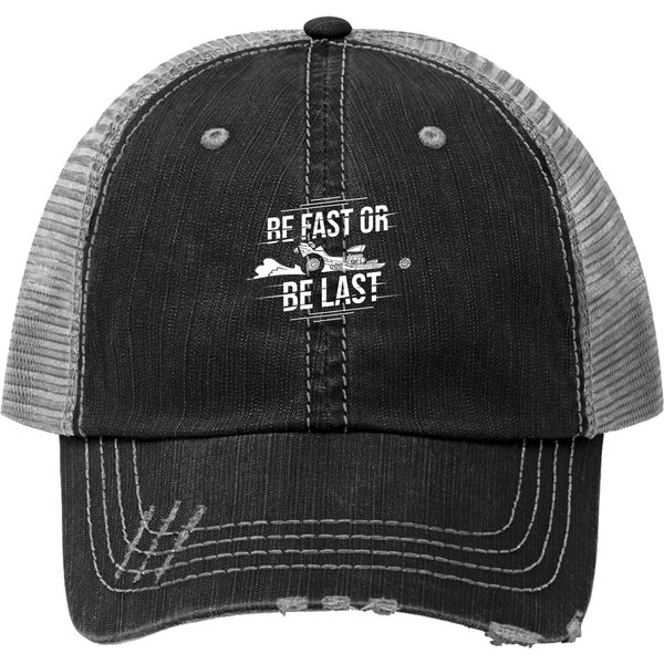 Be Fast Or Be Last Street Race Car Driver Trucker Hat-image