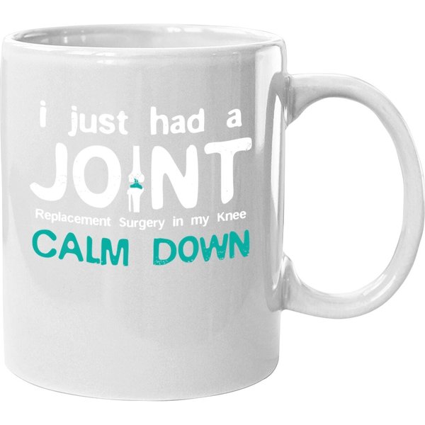 I Just Had Joint Replacement Surgery In My Knee Recovery Coffee Mug