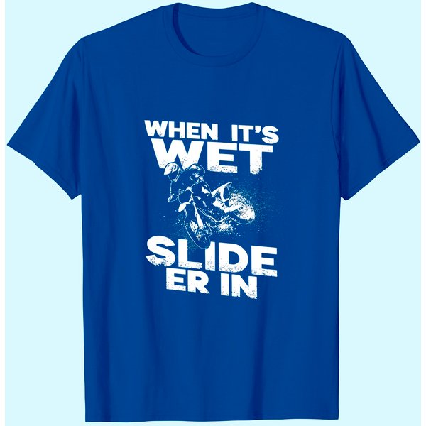 When It's Wet Slide Er In Motorcycle T Shirt-image