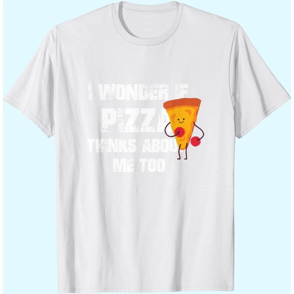 I Wonder If Pizza Thinks About Me Too Food Lover T-Shirt-image