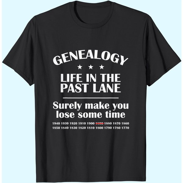Genealogist Genealogy Sarcastic Puns Life In The Past Lane T-Shirt-image
