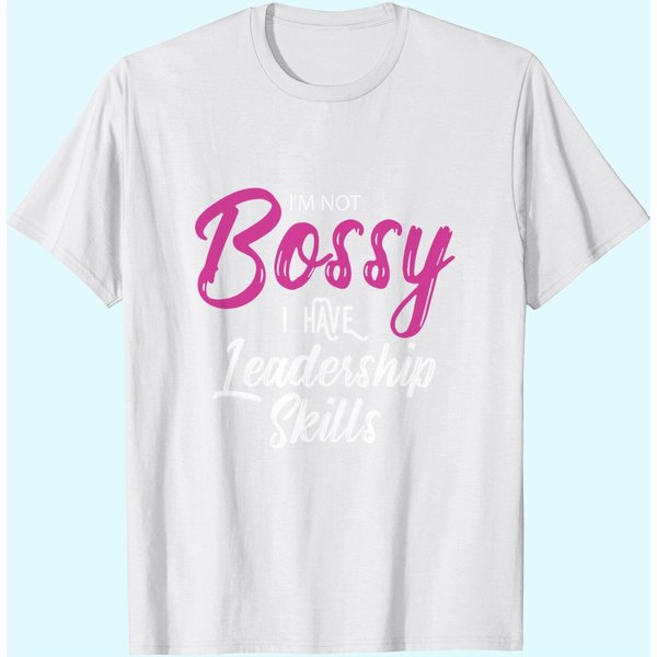Boss I'm Not Bossy I Have Leadership Skills T Shirt-image