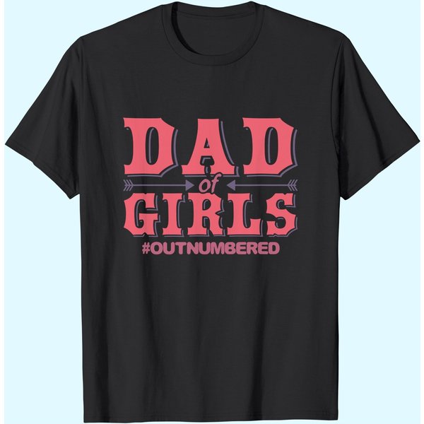 Dad Of Girls Outnumbered Father T-shirt