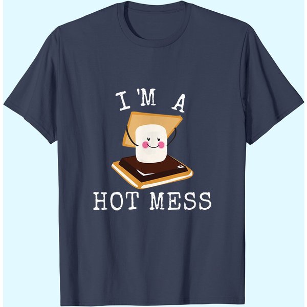 Smores Funny Campfire I'm A Hot Mess Cute Camper T Shirt