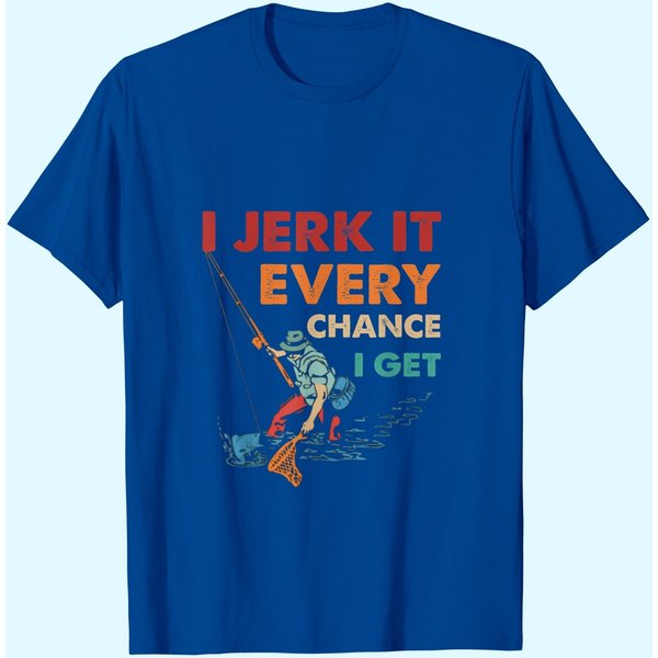 I Jerk It Every Chance I Get T-Shirt-image