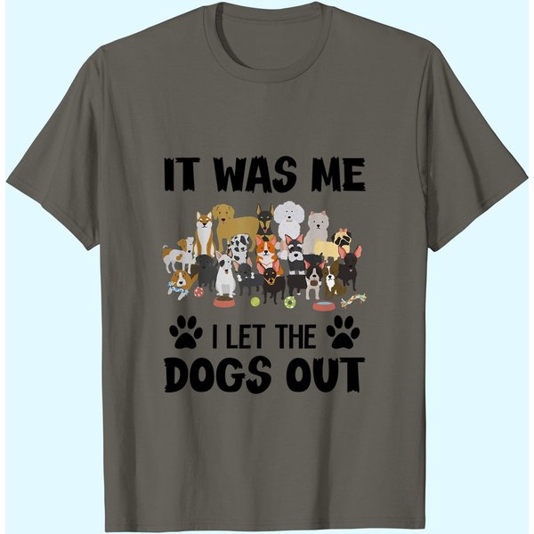It Was Me I Let The Dogs Out Funny Dog Lover T-Shirt-image