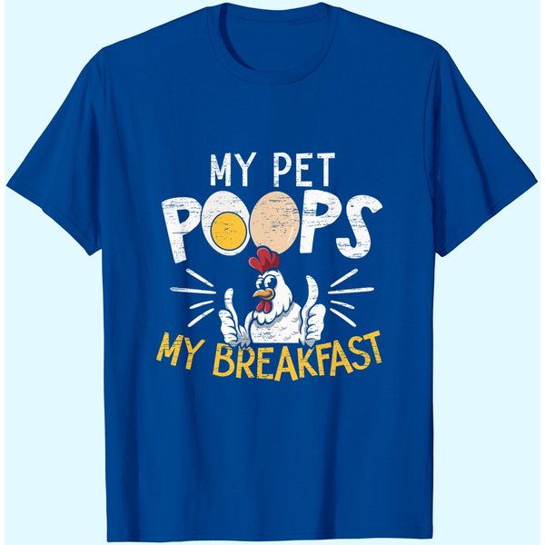 My Pet Poops Breakfast Farming Chicken Farmer T-Shirt-image
