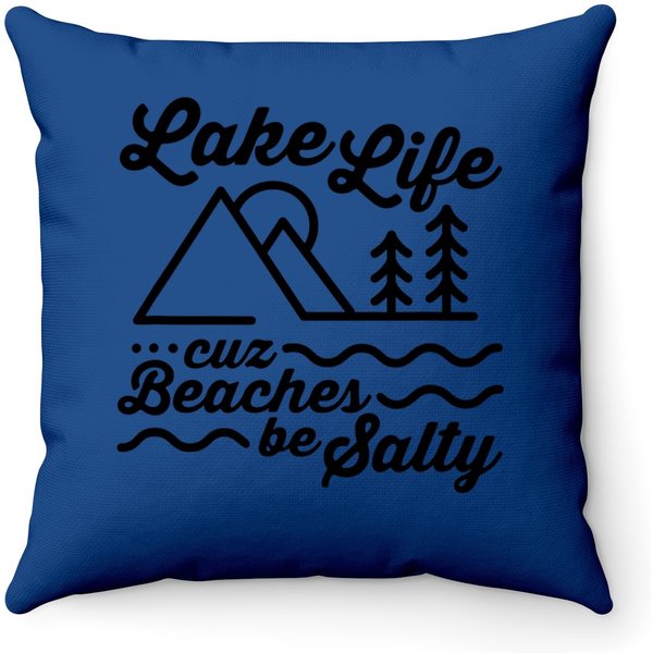 Lake Life Cuz Beaches Be Salty Outdoor Lover Throw Pillow-image