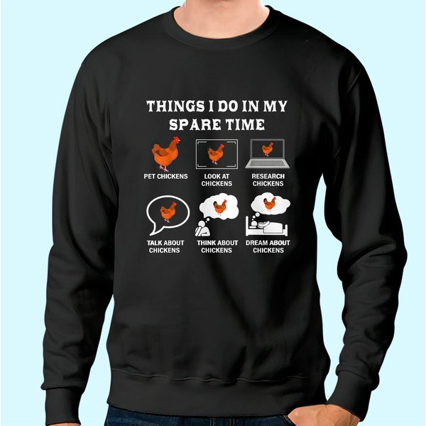Things I Do In My Spare Time Chicken Lover Farmer Chickens Sweatshirt-image