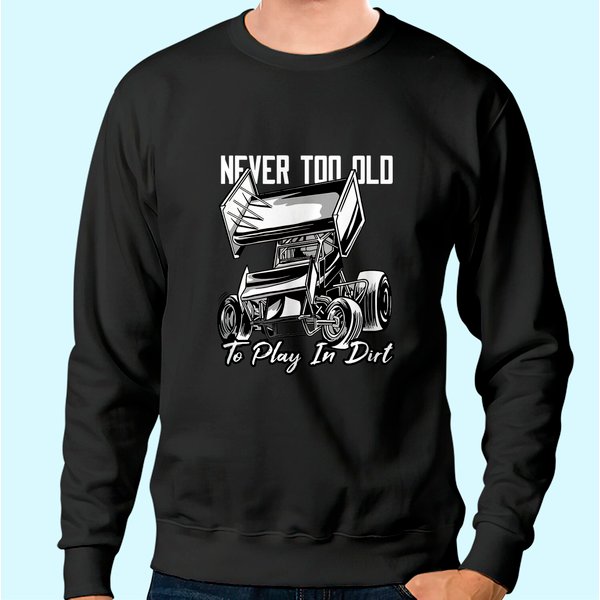 Sprint Car / Dirt Track Racing: Play In Dirt Sweatshirt-image