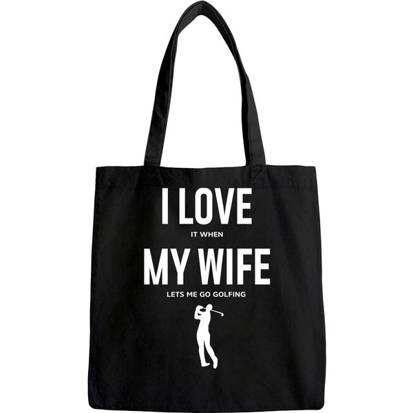 Mens I Love It When My Wife Lets Me Go Golfing - Funny Tote Bag Men-image