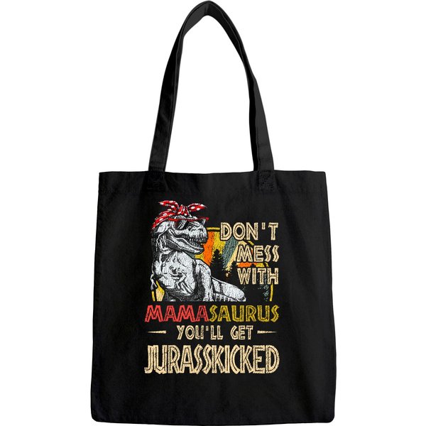 Don't Mess With Mamasaurus You'll Get Jurasskicked Tote Bag-image