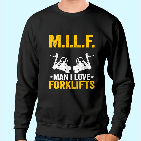 M.I.L.F. Man I Love Forklifts Jokes Funny Forklift Driver Sweatshirt-image