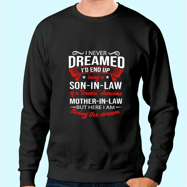 I Never Dreamed I'd End Up Being A Son In Law Sweatshirt-image