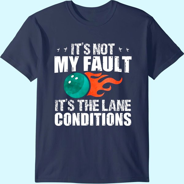 Bowling Excuse Funny Shirt Lane Conditions Bowler Gift T-Shirt-image