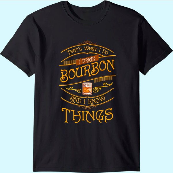 Funny I Drink Bourbon And I Know Things Gift T-Shirt-image
