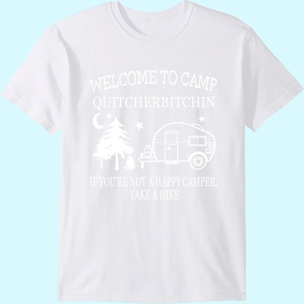 Welcome To Camp Quitcherbitchin Funny Camping T-Shirt-image